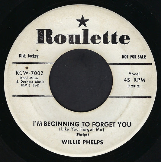 Willie Phelps : I'm Beginning To Forget You (Like You Forgot Me) (7", Promo)