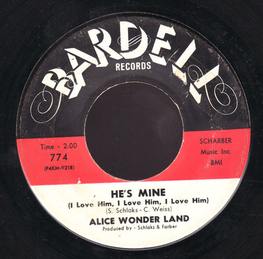 Alice Wonder Land : He's Mine (I Love Him, I Love Him, I Love Him) (7", Single, Ind)