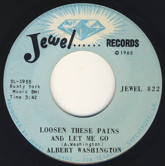 Albert Washington : Loosen These Pains And Let Me Go (7")