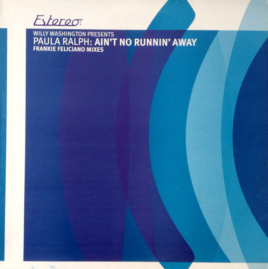 Willy Washington Presents Paula Ralph : Ain't No Runnin' Away (Frankie Feliciano Mixes) (12")
