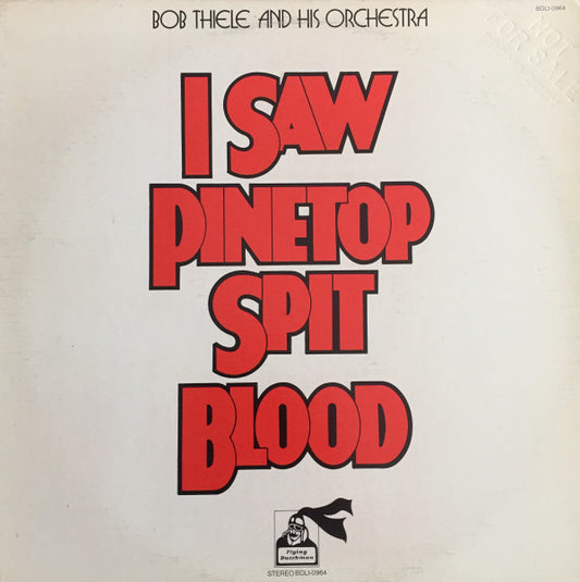 Bob Thiele & His Orchestra : I Saw Pinetop Spit Blood (LP, Album)