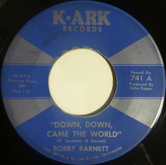 Bobby Barnett : Down, Down, Came The World  (7")