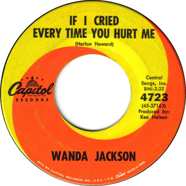 Wanda Jackson : If I Cried Every Time You Hurt Me / Let My Love Walk In (7", Single)