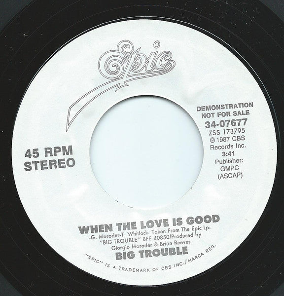 Big Trouble : When The Love Is Good (7", Promo, Styrene)