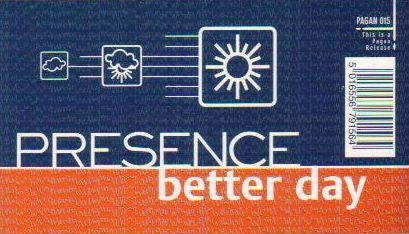 Presence : Better Day (12")