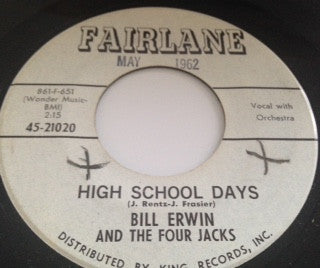 Bill Erwin And The Four Jacks : High School Days (7", Single)