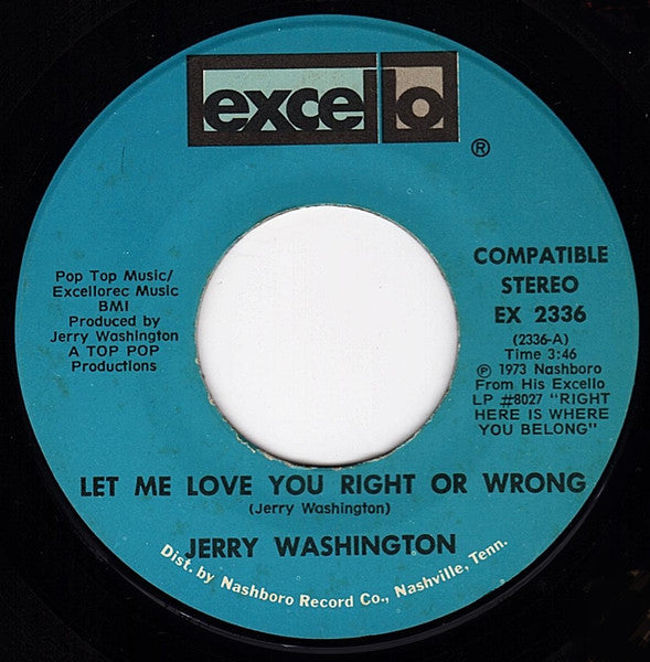 Jerry Washington : Let Me Love You Right Or Wrong (7", Single)