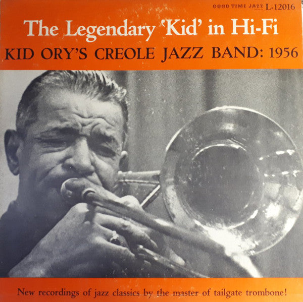 Kid Ory's Creole Jazz Band* : The Legendary "Kid" In Hi-Fi: Kid Ory's Creole Jazz Band: 1956 (LP)
