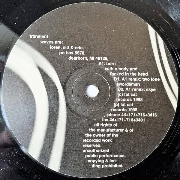 Transient Waves : Born With A Body And Fucked In The Head (12")