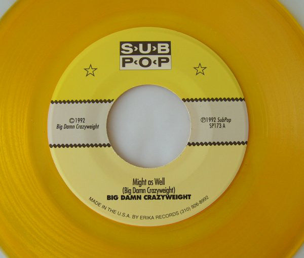 Big Damn Crazy Weight : Might As Well / Off That Cow (7", Single, Ltd, Yel)