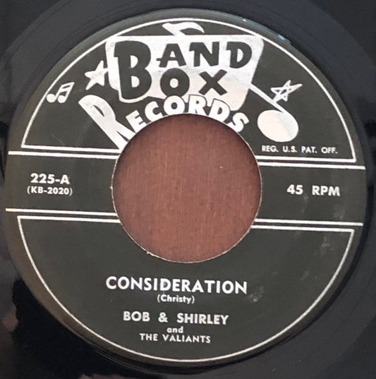 Bob & Shirley And The Original Valiants : Consideration / Your True Love (7")