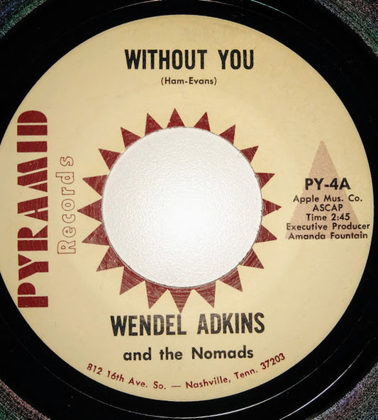 Wendel Adkins And The Nomads : Without You / Shelley's Winter Love (7")