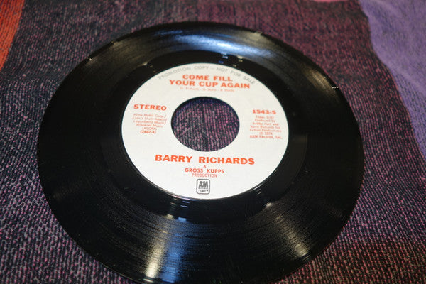 Barry Richards : Come Fill Your Cup Again (7", Single, Mono, Promo, Styrene)