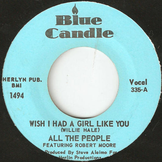 All The People Featuring Robert Moore (3) : Wish I Had A Girl Like You (7")