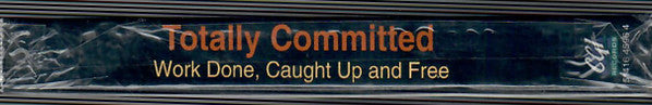 Totally Committed : Work Done, Caught Up And Free (Cass, Single)