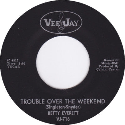 Betty Everett : Trouble Over The Weekend (7", Single)