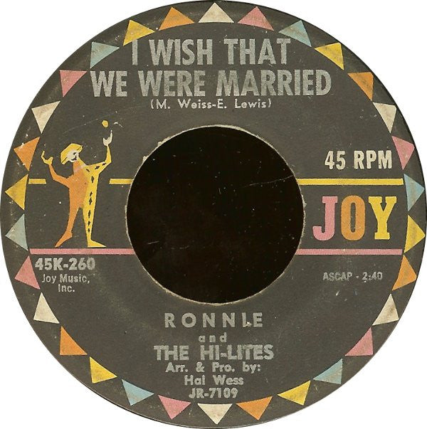 Ronnie And The Hi-Lites* : I Wish That We Were Married (7")