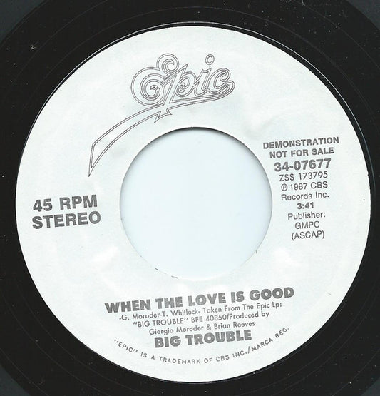 Big Trouble : When The Love Is Good (7", Promo, Styrene)